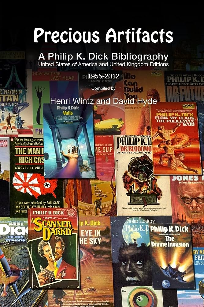 Philip K. Dick Precious Artifacts &ndash; A Philip K. Dick Bibliography, United States of America and United Kingdom Editions, 1955&ndash;2012 (HC Limited Edition) cover